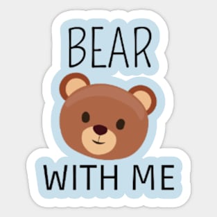 Bear With Me Sticker